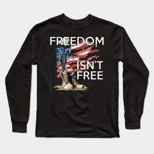 Freedom Isn't Free Long Sleeve T-Shirt